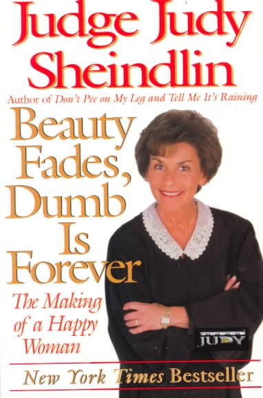 Beauty Fades, Dumb Is Forever: The Making of a Happy Woman cover