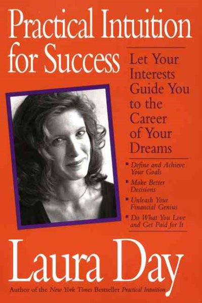 Practical Intuition for Success: Let Your Interests Guide You To the Career of Your Dreams