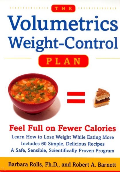 The Volumetrics Weight-Control Plan: Feel Full on Fewer Calories (Volumetrics series)