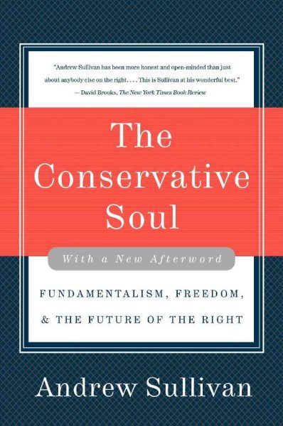 The Conservative Soul: Fundamentalism, Freedom, and the Future of the Right cover