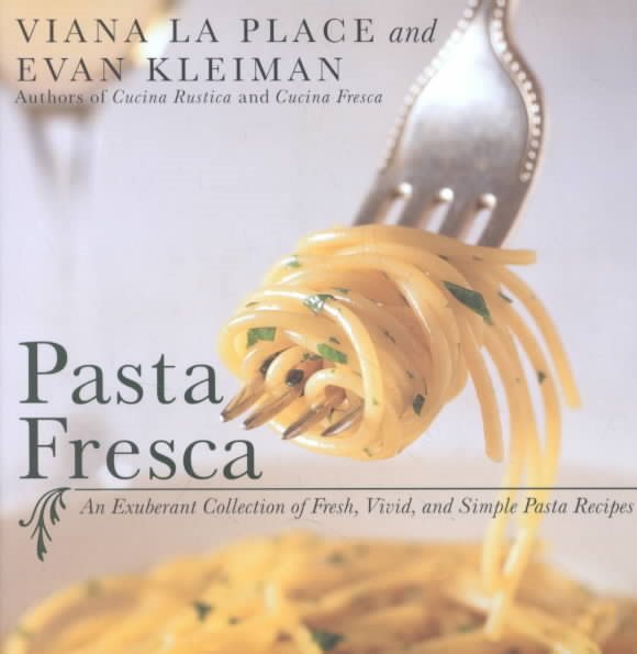 Pasta Fresca: An Exuberant Collection of Fresh, Vivid, and Simple Pasta Recipes cover