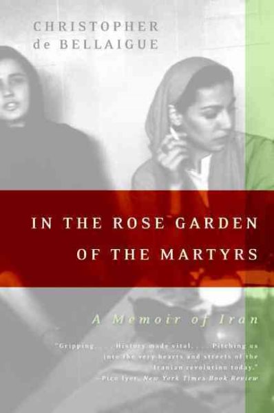 In the Rose Garden of the Martyrs: A Memoir of Iran cover
