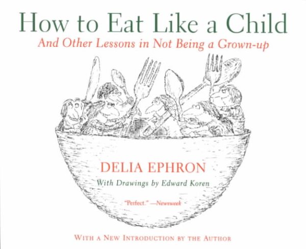 How to Eat Like a Child: And Other Lessons in Not Being a Grown-up cover