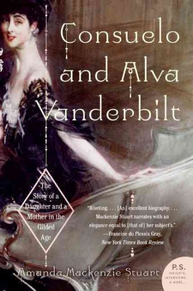 Consuelo and Alva Vanderbilt: The Story of a Daughter and a Mother in the Gilded Age cover