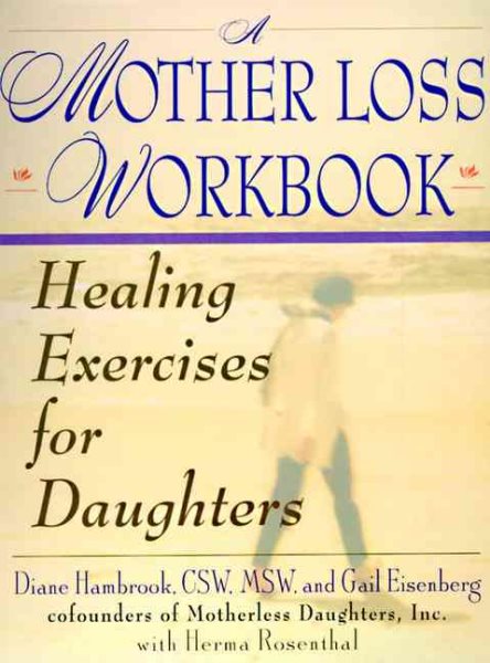 A Mother Loss Workbook: Healing Exercises for Daughters cover