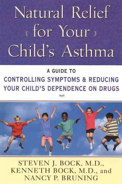 Natural Relief for Your Child's  Asthma: A Guide to Controlling Symptoms & Reducing Your Child's Dependence on Drugs cover