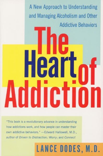 The Heart of Addiction: A New Approach to Understanding and Managing Alcoholism and Other Addictive Behaviors cover