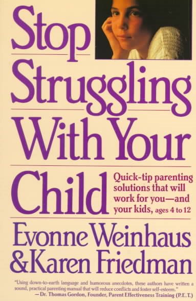 Stop Struggling With Your Child: Quick-Tip Parenting Solutions That Will Work for You-And Your Kids Ages 4 to 12 cover
