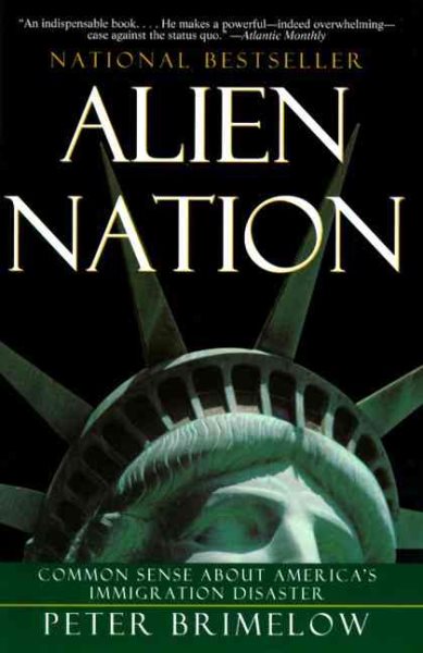 Alien Nation: Common Sense About America's Immigration Disaster cover