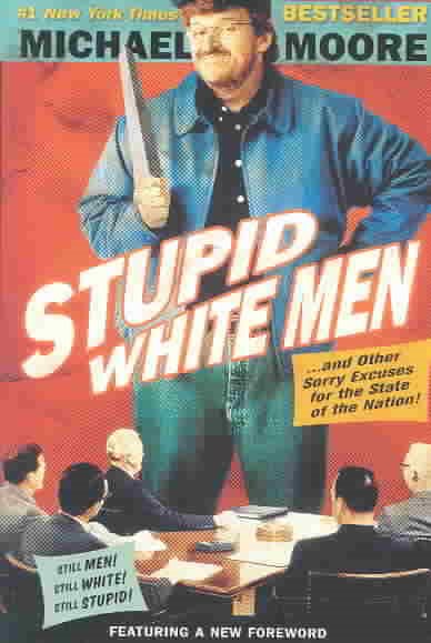 Stupid White Men: ...And Other Sorry Excuses for the State of the Nation! cover