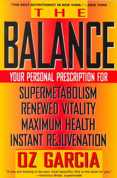 The Balance: Your Personal Prescription for *Super Metabolism *Renewed Vitality *Maximum Health *Instant Rejuvenation cover