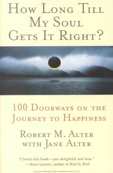How Long Till My Soul Gets It Right?: 100 Doorways on the Journey to Happiness cover