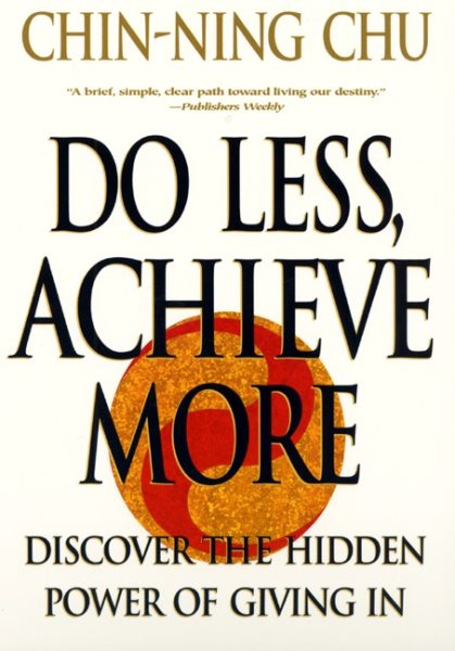 Do Less, Achieve More: Discover the Hidden Powers Giving In