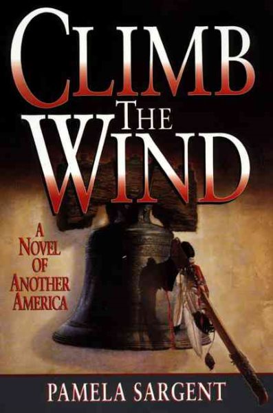 Climb the Wind: A Novel of Another America