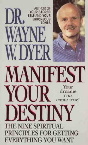 Manifest Your Destiny: The Nine Spiritual Principles for Getting Everything You Want cover