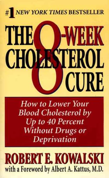 The 8-Week Cholesterol Cure: How to Lower Your Blood Cholesterol by Up to 40 Percent Without Drugs or Deprivation cover