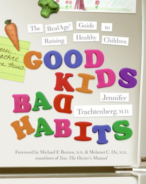 Good Kids, Bad Habits: The RealAge Guide to Raising Healthy Children cover