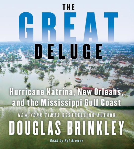 The Great Deluge: Hurricane Katrina, New Orleans, and the Mississippi Gulf Coast cover