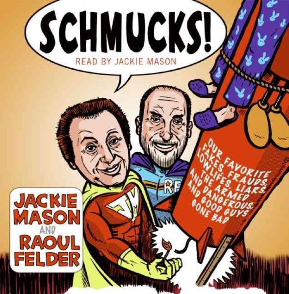 Schmucks! CD: Our Favorite Fakes, Frauds, Lowlifes, Liars, the Armed and Dangerous, and Good Guys Gone Bad cover