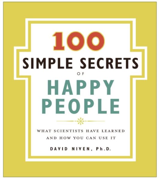 The 100 Simple Secrets of Happy People: What Scientists Have Learned and How You Can Use It cover