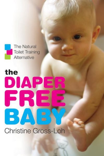 The Diaper-Free Baby: The Natural Toilet Training Alternative cover