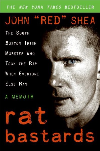 Rat Bastards: The South Boston Irish Mobster Who Took the Rap When Everyone Else Ran cover