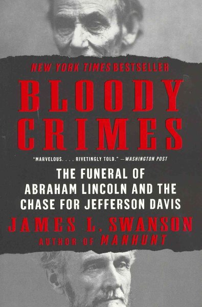 Bloody Crimes: The Funeral of Abraham Lincoln and the Chase for Jefferson Davis cover