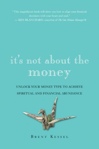 It's Not About the Money: Unlock Your Money Type to Achieve Spiritual and Financial Abundance cover