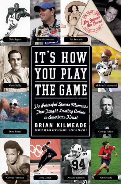 It's How You Play the Game: The Powerful Sports Moments That Taught Lasting Values to America's Finest cover