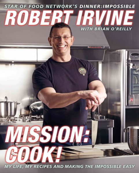 Mission: Cook!: My Life, My Recipes, and Making the Impossible Easy cover
