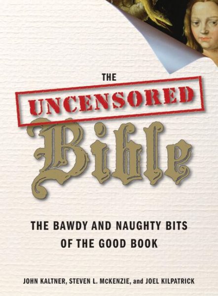 The Uncensored Bible: The Bawdy and Naughty Bits of the Good Book cover