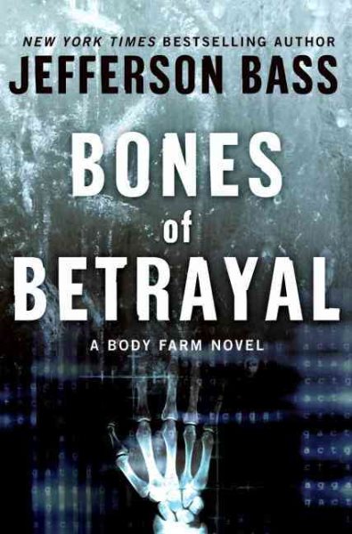 Bones of Betrayal: A Body Farm Novel cover