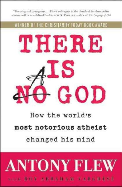 There Is a God: How the World's Most Notorious Atheist Changed His Mind cover