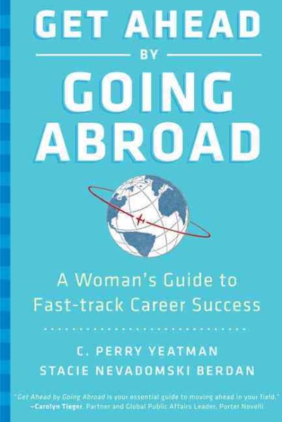 Get Ahead by Going Abroad: A Woman's Guide to Fast-track Career Success cover