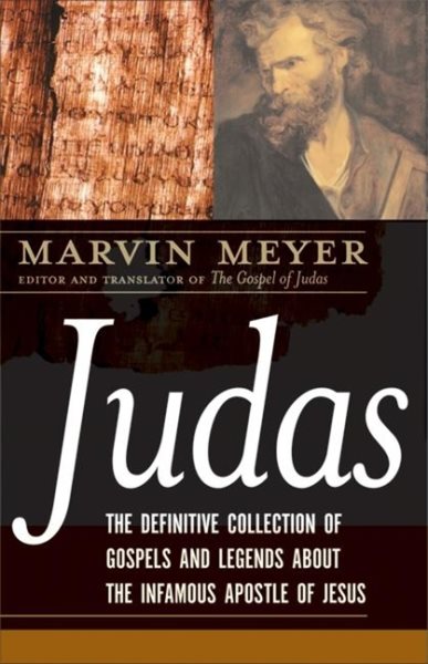 Judas: The Definitive Collection of Gospels and Legends About the Infamous Apostle of Jesus cover