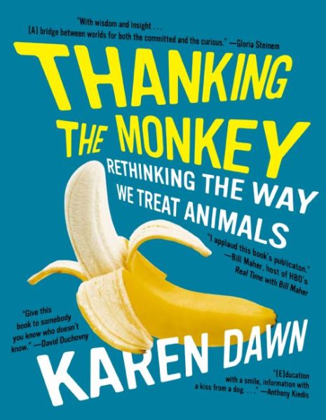 Thanking the Monkey: Rethinking the Way We Treat Animals cover