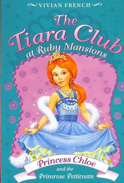 Tiara Club at Ruby Mansions 1: Princess Chloe and the Primrose Petticoats, The cover