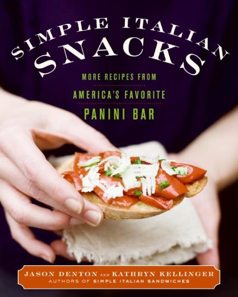 Simple Italian Snacks: More Recipes from America's Favorite Panini Bar (Simple Italian, 2) cover