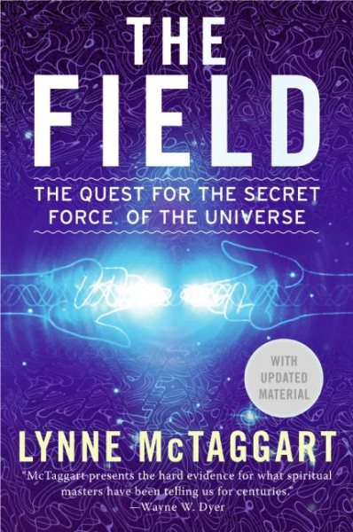 The Field: The Quest for the Secret Force of the Universe cover