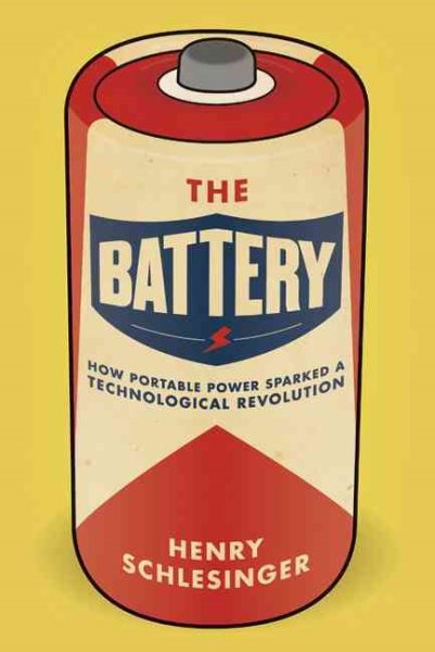 The Battery: How Portable Power Sparked a Technological Revolution cover