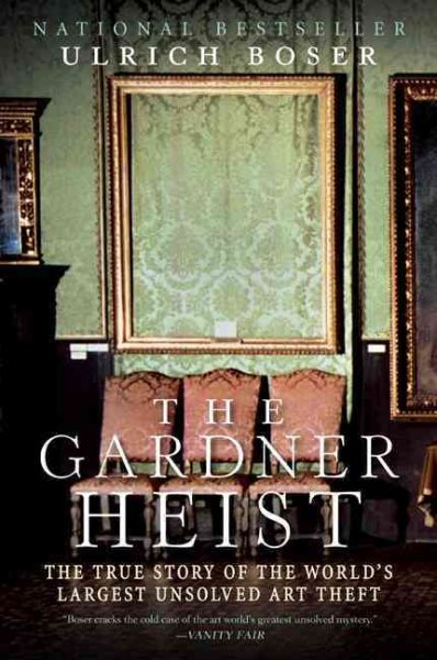 The Gardner Heist: The True Story of the World's Largest Unsolved Art Theft cover