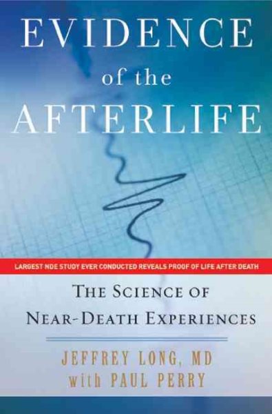 Evidence of the Afterlife: The Science of Near-Death Experiences cover
