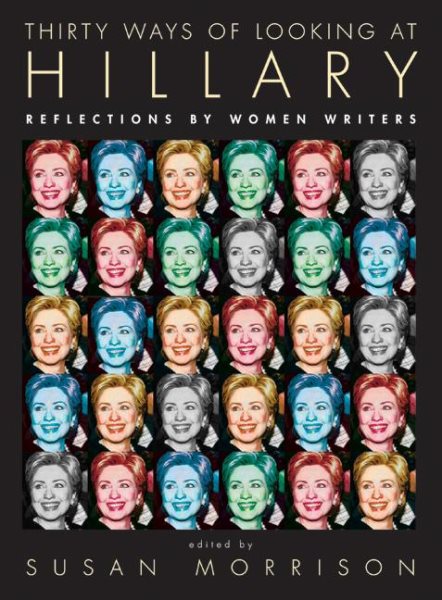 Thirty Ways of Looking at Hillary: Reflections by Women Writers cover