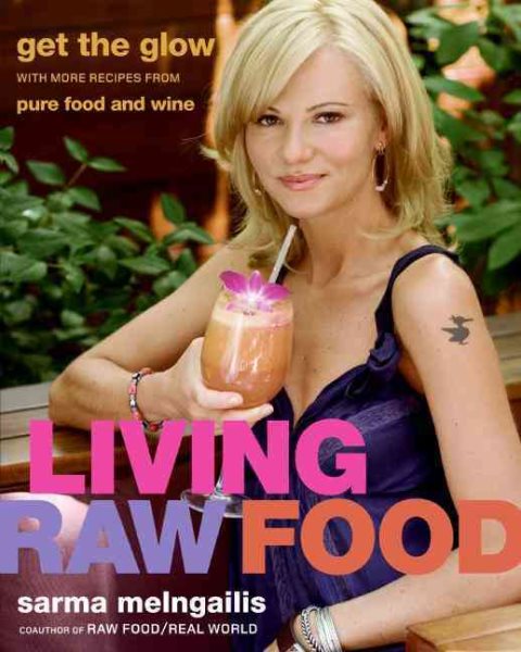 Living Raw Food: Get the Glow with More Recipes from Pure Food and Wine cover