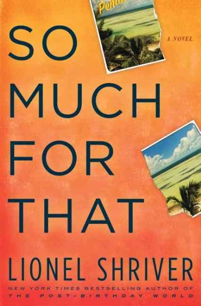 So Much for That: A Novel