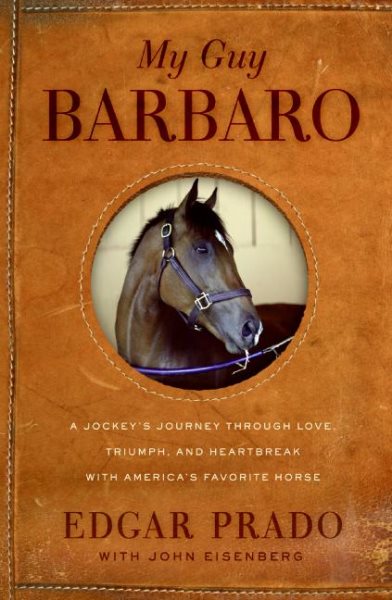 My Guy Barbaro: A Jockey's Journey Through Love, Triumph, and Heartbreak with America's Favorite Horse cover