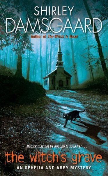 The Witch's Grave (Ophelia & Abby Mysteries, No. 6)