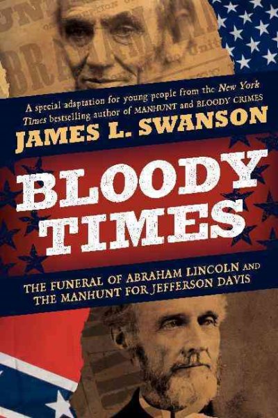 Bloody Times: The Funeral of Abraham Lincoln and the Manhunt for Jefferson Davis cover