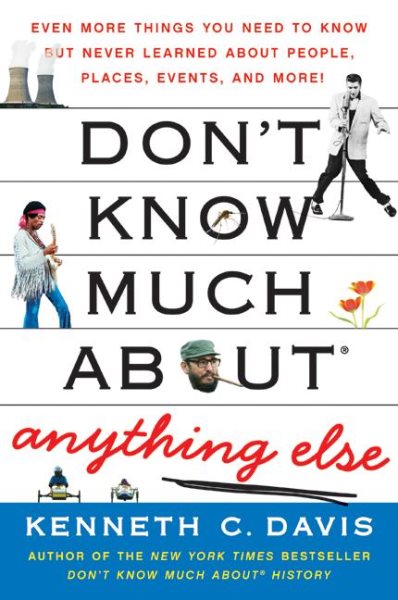 Don't Know Much About® Anything Else: Even More Things You Need to Know but Never Learned About People, Places, Events, and More! (Don't Know Much About Series) cover