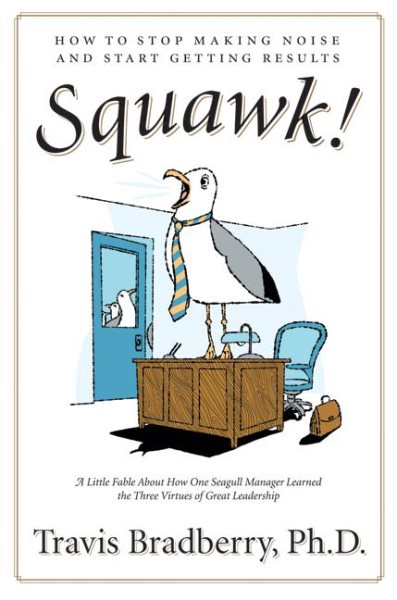 Squawk!: How to Stop Making Noise and Start Getting Results cover